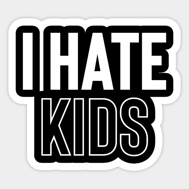 I Hate Kids Sticker by NobleTeeShop